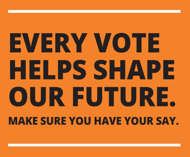 Every vote helps shape our future.  